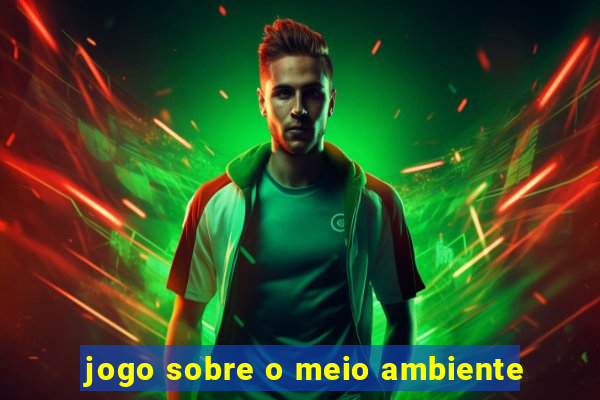 jogo sobre o meio ambiente